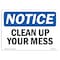 Signmission OSHA Notice, 5" Height, Clean Up Your Mess Sign, 7" X 5", Landscape OS-NS-D-57-L-10635 - alternate 1